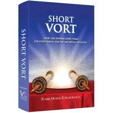 Short Vort: Short and Inspiring Divrei Torah for Every Parsha, Yom Tov and Special Occasion